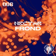 Nectar 006: FROND