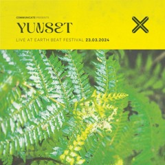 COMMUNICATE Presents: Yunset live at Earth Beat Festival 2024