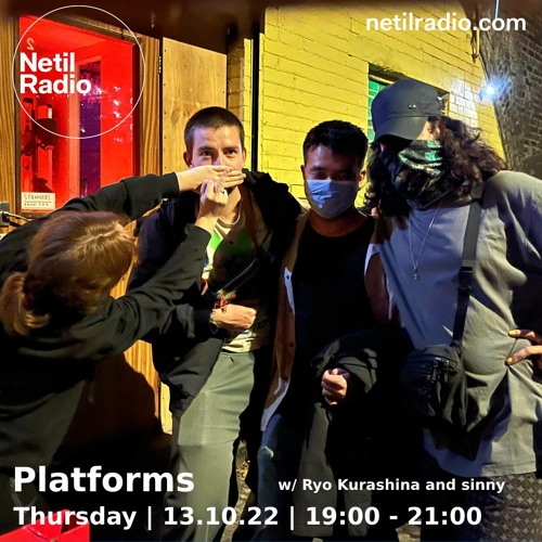 Netil Radio 13-10-22 (Platforms w/ Ryo Kurashina + sinny)