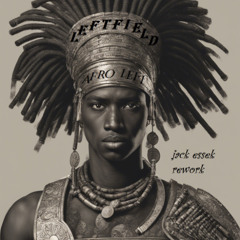 Leftfield - afro left (Jack Essek rework)