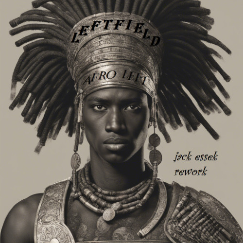 Leftfield - afro left (Jack Essek rework)