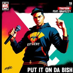 Put It On Da Bish(Feat Grafezzy)