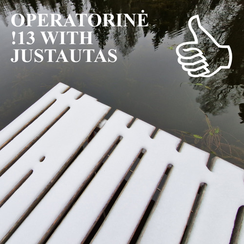 OPERATORINĖ !13 WITH JUSTAUTAS