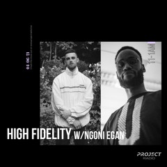 High Fidelity w/ Ngoni Egan - 04 June 2021