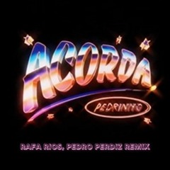 Jovem Dionísio - Acorda Pedrinho (Pedro Perdiz & Rafa Rios Remix)