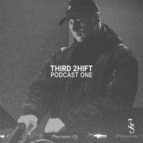 THIRD 2HIFT PODCAST ONE