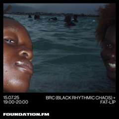 brc (black rhythmic chaos) + fat-lïp - 15.07.2025 - foundation.fm