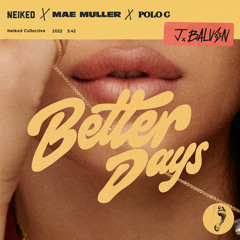 NEIKED, Mae Muller, J Balvin - Better Days (feat. Polo G)