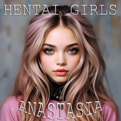 HENTAI GIRLS - Anastasia
