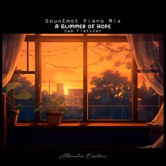 AE055: Sam Fletcher - A Glimmer Of Hope (SounEmot Piano Remix)