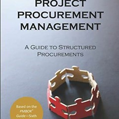 READ [PDF EBOOK EPUB KINDLE] Project Procurement Management: A Guide to Structured Procurements by
