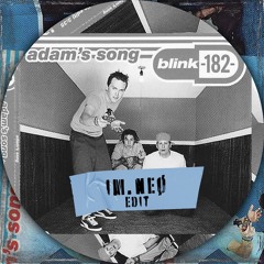 Blink 182 - Adam's Song (IM.NEØ Trance EDIT) **FREE DL**