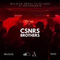 CSNRS BROTHERS x Melolag Soho| 14.06.2025  2º Aniversario