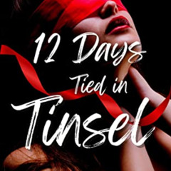 [View] KINDLE 💛 12 Days Tied in Tinsel : A BDSM Blackmail Dark Romance (12 Days of..