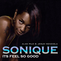 Sonique - It Feels So Good (Jesus Mendiola & Alan Pilo Europa Remix)