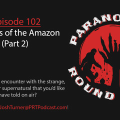 EP102 - Terrors of the Amazon (Part 2)