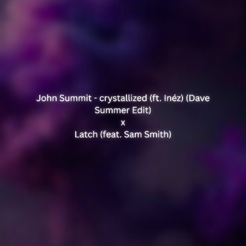 John Summit - Crystalize (Dave Summer Remix) x Latch (feat. Sam Smith) [ADAM VAUGHN MASHUP]