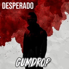 Desperado (Gumdrop Remix)