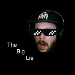 The Big Lie *Explicit*