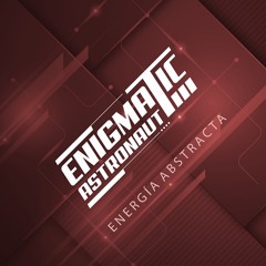 Enigmatic Astronaut - Energia Abstracta [EP] [2022]