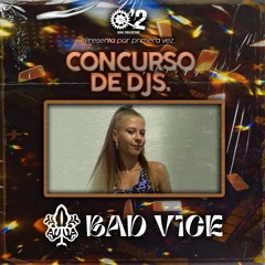 Concurso Djs #24 - BAD VICE