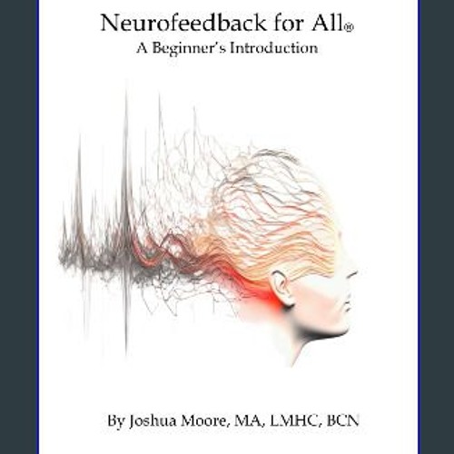 [PDF] 📕 Neurofeedback For All: A Beginner's Introduction Read online