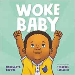 [GET] EPUB 📒 Woke Baby by Mahogany L. Browne,Theodore Taylor III KINDLE PDF EBOOK EP