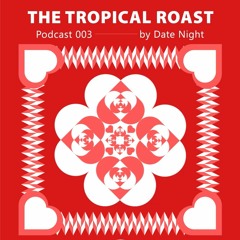 Roast Radio 003 by Date Night