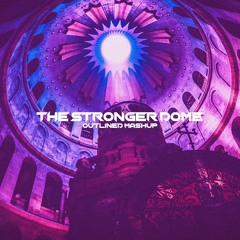 The Stronger Dome (Outlined Mashup) FREE DOWNLOAD