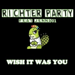 Richter Party Feat Jenna01 - "Wish It Was You"