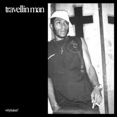 travellin man (whykaiser flip)