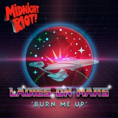PREMIERE: Ladies On Mars - Burn Me Up [Midnight Riot Records]
