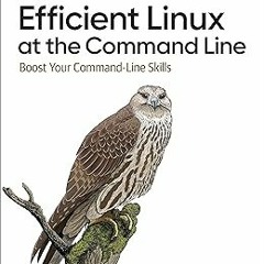 (( Efficient Linux at the Command Line BY: Daniel J. Barrett (Author) Literary work%)