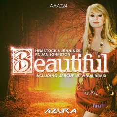 Hemstock & Jennings Ft Jan Johnston - Beautiful (Mercurial Virus Remix) (Azura Recordings) (AAA024)