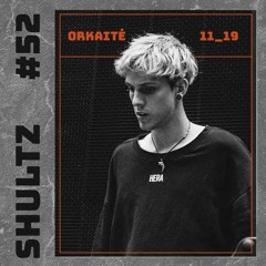 ORKAITĖ Podcast #52 - SHULTZ