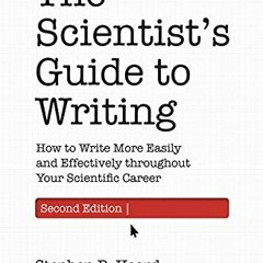 GET [PDF EBOOK EPUB KINDLE] The Scientist’s Guide to Writing, 2nd Edition: How to Write More Easil
