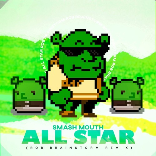 Smash Mouth - All Star (Rob Brainstorm Remix)