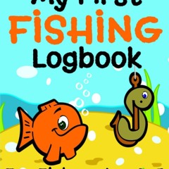 ⚡pdf✔ My First Fishing Logbook: 8.5' x 11' Book For Young Fishers Ages 3-5 Years