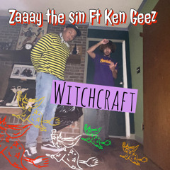 ZAAAY THE SIN FT KEN GEEZ “Witchcraft”