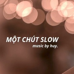 Một chút slow - Dương Đức Huy