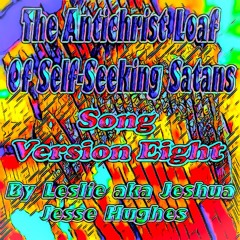 The Antichrist Loaf Of Self - Seeking Satans Song V8