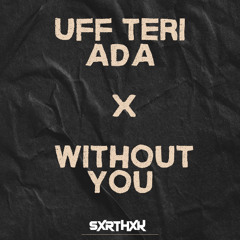 Uff Teri Ada x Without You
