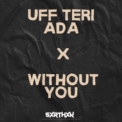 Uff Teri Ada x Without You