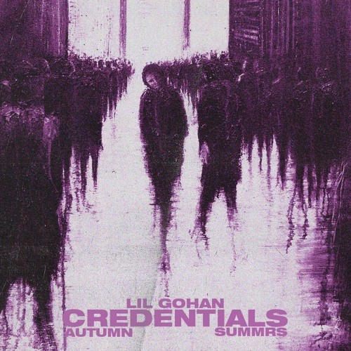 Lil Gohan + Summrs + Autumn! - Credentials! (Prod. Goyxrd & Kankan)