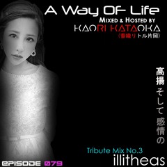 A Way of Life Ep.79(Tribute Mix No.3--Illitheas)