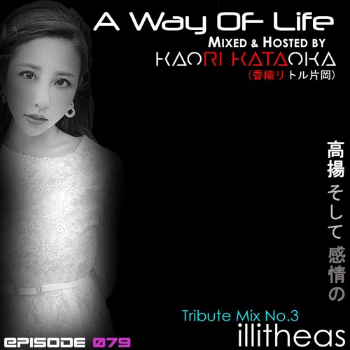 A Way of Life Ep.79(Tribute Mix No.3--Illitheas)