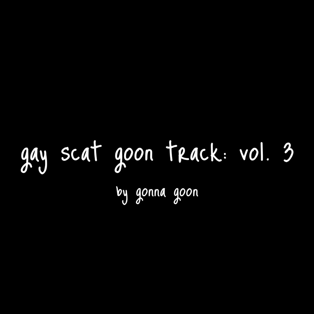 Stream gay scat goon track: vol. 3 by gonna goon | Listen online for
