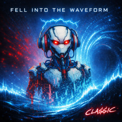 Fell Into The Waveform