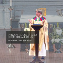 In God's House, There's Room for All of Us | Rev. Canon Anne Sawyer
