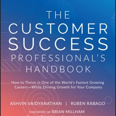 [epub Download] The Customer Success Professional's Hand BY : Ashvin Vaidyanathan & Ruben Rabago